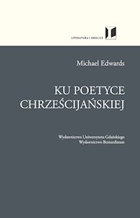 Ku poetyce chrześcijańskiej - Edwards Michael - książka