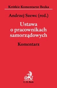 Ustawa o pracownikach samorządowych Komentarz - Szewc Andrzej, Szewc Tomasz, Jochymczyk Alicja, Majewska Renata - książka