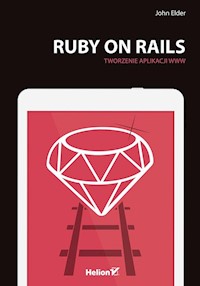 Ruby on Rails Tworzenie aplikacji WWW - Elder John - książka