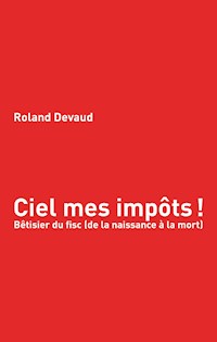 Ciel mes impôts - Roland Devaud - ebook