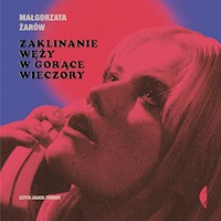 Zaklinanie węży w gorące wieczory - Żarów Małgorzata - ebook + audiobook + książka