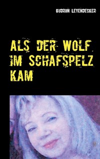 Als der Wolf im Schafspelz kam - Gudrun Leyendecker - ebook