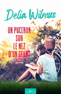 Un puceron sur le nez d'un géant - Tome 1 - Wilmus Delia - ebook