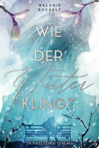 Wie der Winter klingt - Melanie Buchelt - ebook