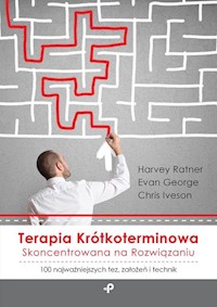 Terapia krótkoterminowa skoncentrowana na rozwiązaniu 100 najważniejszych tez, założeń i technik - Ratner Harvey, George Evan, Iveson Chris - książka