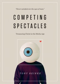 Competing Spectacles - Tony Reinke - ebook