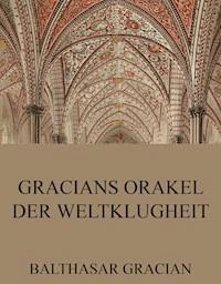Gracians Orakel der Weltklugheit - Gracian Balthasar - ebook