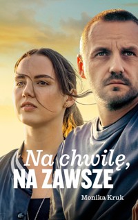 Na chwilę, na zawsze - Monika Kruk - ebook