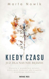 Kiedy czasu już dla nas nie będzie - Marta Nowik - ebook + audiobook