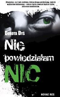 Nie powiedziałam nic - Dorota Dyś - książka
