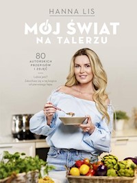 Mój świat na talerzu - Hanna Lis - książka