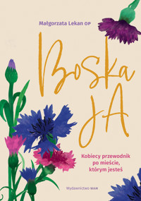 Boska Ja. Kobiecy przewodnik po mieście, którym jesteś - Małgorzata Lekan - ebook + audiobook + książka