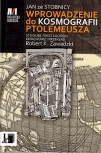 Jan ze Stobnicy Wprowadzenie do Kosmografii Ptolemeusza -  - książka
