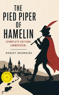 The Pied Piper of Hamelin (Complete Edition) (Annotated) - Browning Robert - ebook