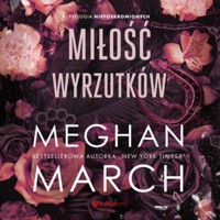 Miłość wyrzutków. Trylogia Nieposkromionych #3 - Meghan March - ebook + audiobook