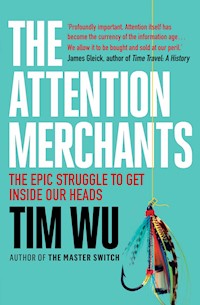 The Attention Merchants - Tim Wu - ebook