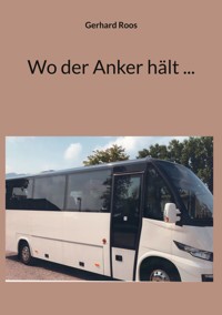 Wo der Anker hält ... - Gerhard Roos - ebook