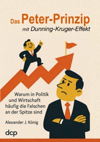 Das Peter-Prinzip mit Dunning-Kruger-Effekt - Alexander J. König - ebook