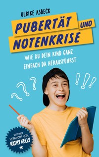 Pubertät und Notenkrise - Ulrike Asbeck - ebook