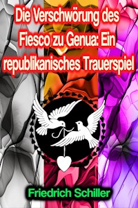 Die Verschwörung des Fiesco zu Genua: Ein republikanisches Trauerspiel - Friedrich Schiller - ebook