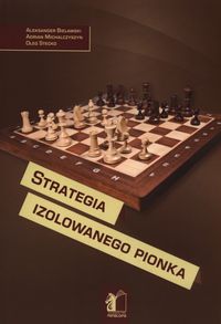 Strategia izolowanego pionka - Bielawski Aleksander, Michalczyszyn Adrian, Stecko Oleg - książka