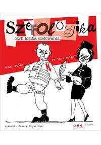 Szefologika czyli logika szefowania - Polko Paulina, Polko Roman - książka