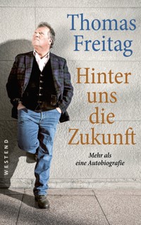 Hinter uns die Zukunft - Thomas Freitag - ebook