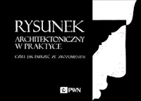 Rysunek architektoniczny w praktyce, czyli jak patrzeć ze zrozumieniem - Orzechowski Mirosław - książka