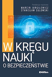 W kręgu nauki o bezpieczeństwie - Jurgilewicz Marcin, Sulowski Stanisław redakcja naukowa - książka
