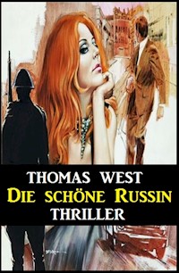 Die schöne Russin: Thriller - Thomas West - ebook