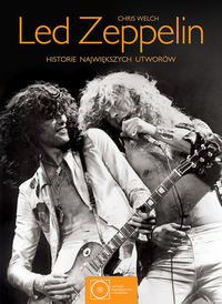 Led Zeppelin Historie największych utworów - Welch Chris - książka