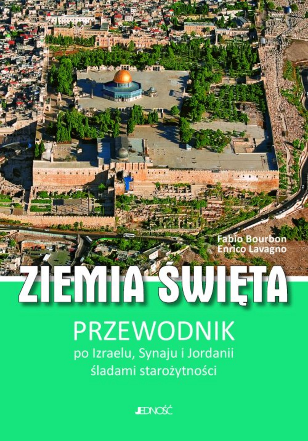 Ziemia Święta.Przewodnik po Izraelu, Synaju i Jordanii - Enrico Lavagno, Fabio Bourbon - książka