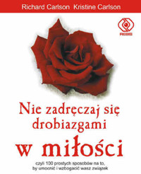 Nie zadręczaj się drobiazgami w miłości - Kristine Carlson, Richard Carlson - ebook