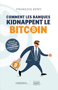 Comment les banques kidnappent le bitcoin - François Remy - ebook