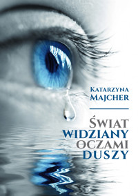 Świat widziany oczami duszy - Katarzyna Majcher - książka