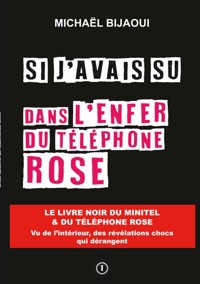 Si j'avais su dans l'enfer du téléphone rose - Michaël Bijaoui - ebook
