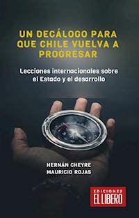 Un decálogo para que Chile vuelva a progresar - Mauricio Rojas - ebook