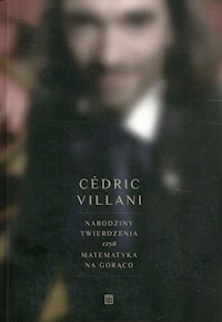 Narodziny twierdzenia czyli matematyka na gorąco - Villani Cedric - książka