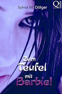 Zum Teufel mit Barbie! - Sylvia M. Dölger - ebook