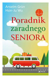 Poradnik zaradnego seniora - Hsin-Ju Wu, Anselm Grün - książka
