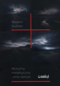 Aforyzmy metafizyczne i inne wiersze - Studniarz Sławomir - książka