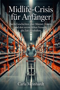 Midlife-Crisis für Anfänger - Carla Meinhardt - ebook