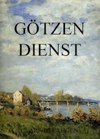 Götzendienst - Clara Blüthgen - ebook