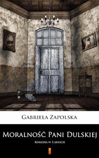 Moralność Pani Dulskiej. Komedia w 3 aktach - Gabriela Zapolska - ebook