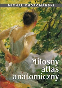 Miłosny atlas anatomiczny - Michał Choromański - ebook