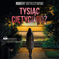 Tysiąc ciętych róż - Robert Ostaszewski - ebook + audiobook + książka