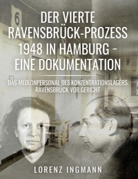 Der vierte Ravensbrück-Prozess 1948 in Hamburg - eine Dokumentation - Lorenz Ingmann - ebook