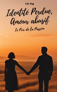 Identité Perdue, Amour abusif - Léa Day - ebook