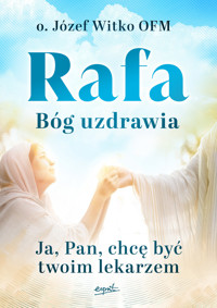 Rafa Bóg uzdrawia. Ja, Pan, chcę być Twoim lekarzem - o. Józef Witko - książka