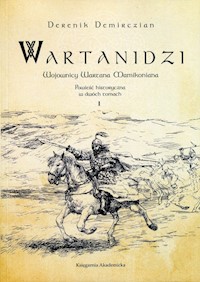 Wartanidzi Wojownicy Wartana Mamikoniana - Demirczian Derenik - książka